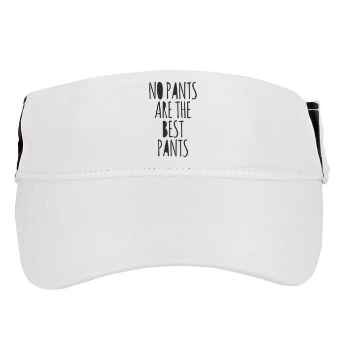 No Pants Are The Best Pants Funny Lazy Adult Drive Performance Visor