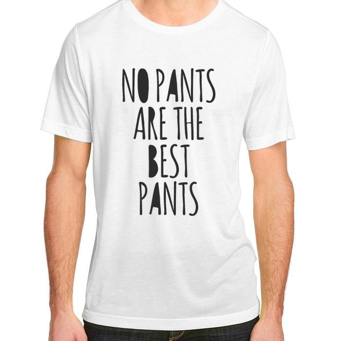 No Pants Are The Best Pants Funny Lazy Adult ChromaSoft Performance T-Shirt