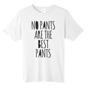 No Pants Are The Best Pants Funny Lazy Tall Fusion ChromaSoft Performance T-Shirt