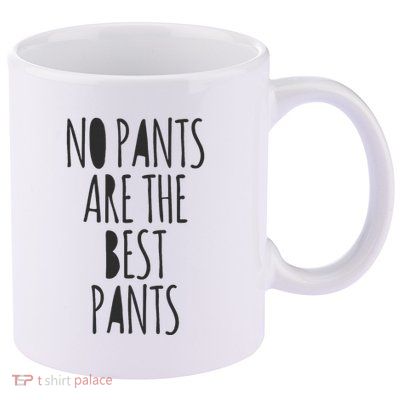 No Pants Are The Best Pants Funny Lazy 11oz C Handle Ceramic Mug