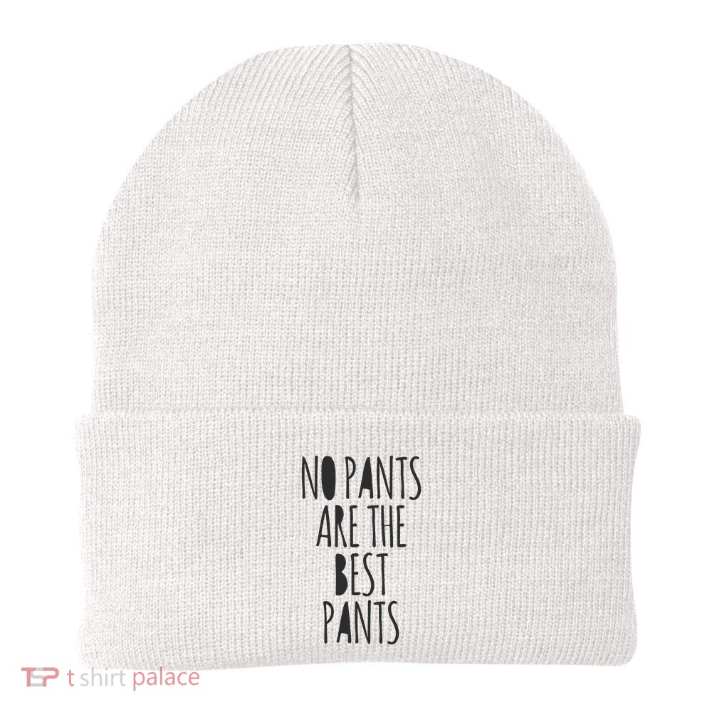 No Pants Are The Best Pants Funny Lazy Beanie