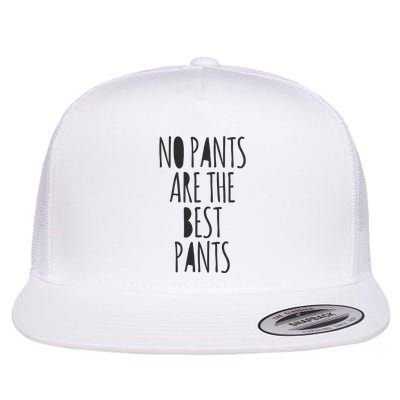 No Pants Are The Best Pants Funny Lazy Flatbill Hat