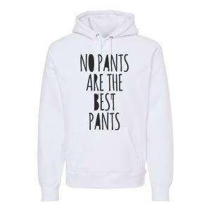 No Pants Are The Best Pants Funny Lazy Premium Hoodie