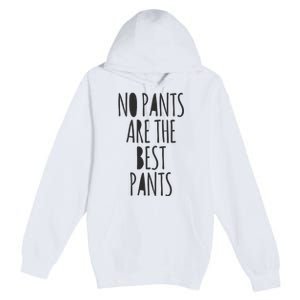 No Pants Are The Best Pants Funny Lazy Premium Pullover Hoodie