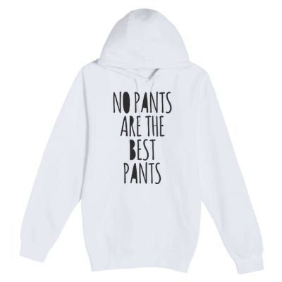 No Pants Are The Best Pants Funny Lazy Premium Pullover Hoodie