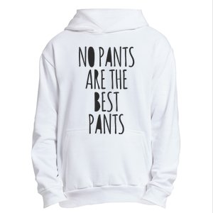 No Pants Are The Best Pants Funny Lazy Urban Pullover Hoodie