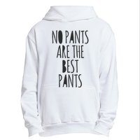 No Pants Are The Best Pants Funny Lazy Urban Pullover Hoodie