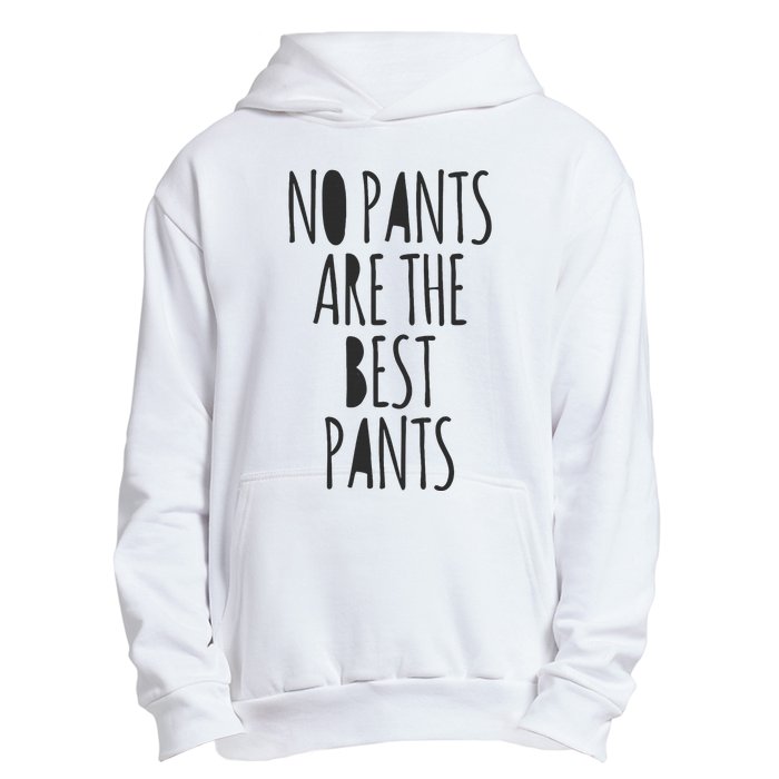 No Pants Are The Best Pants Funny Lazy Urban Pullover Hoodie