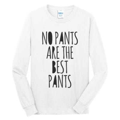 No Pants Are The Best Pants Funny Lazy Tall Long Sleeve T-Shirt