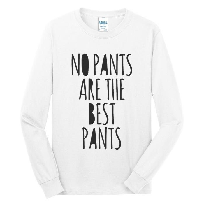 No Pants Are The Best Pants Funny Lazy Tall Long Sleeve T-Shirt