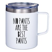 No Pants Are The Best Pants Funny Lazy 12oz Stainless Steel Coffee Mug