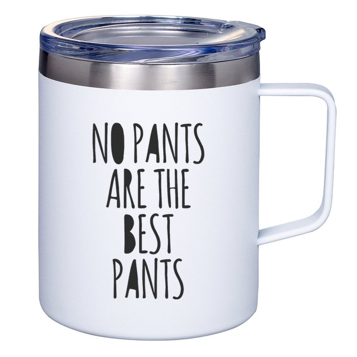 No Pants Are The Best Pants Funny Lazy 12oz Stainless Steel Coffee Mug