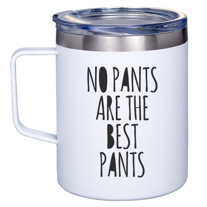 No Pants Are The Best Pants Funny Lazy 12oz Stainless Steel Coffee Mug