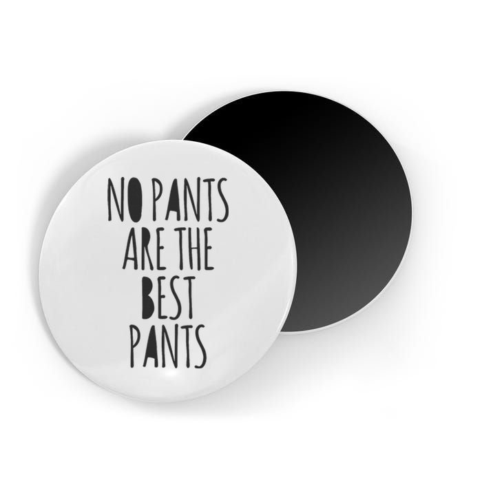 No Pants Are The Best Pants Funny Lazy Magnet