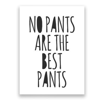 No Pants Are The Best Pants Funny Lazy Poster