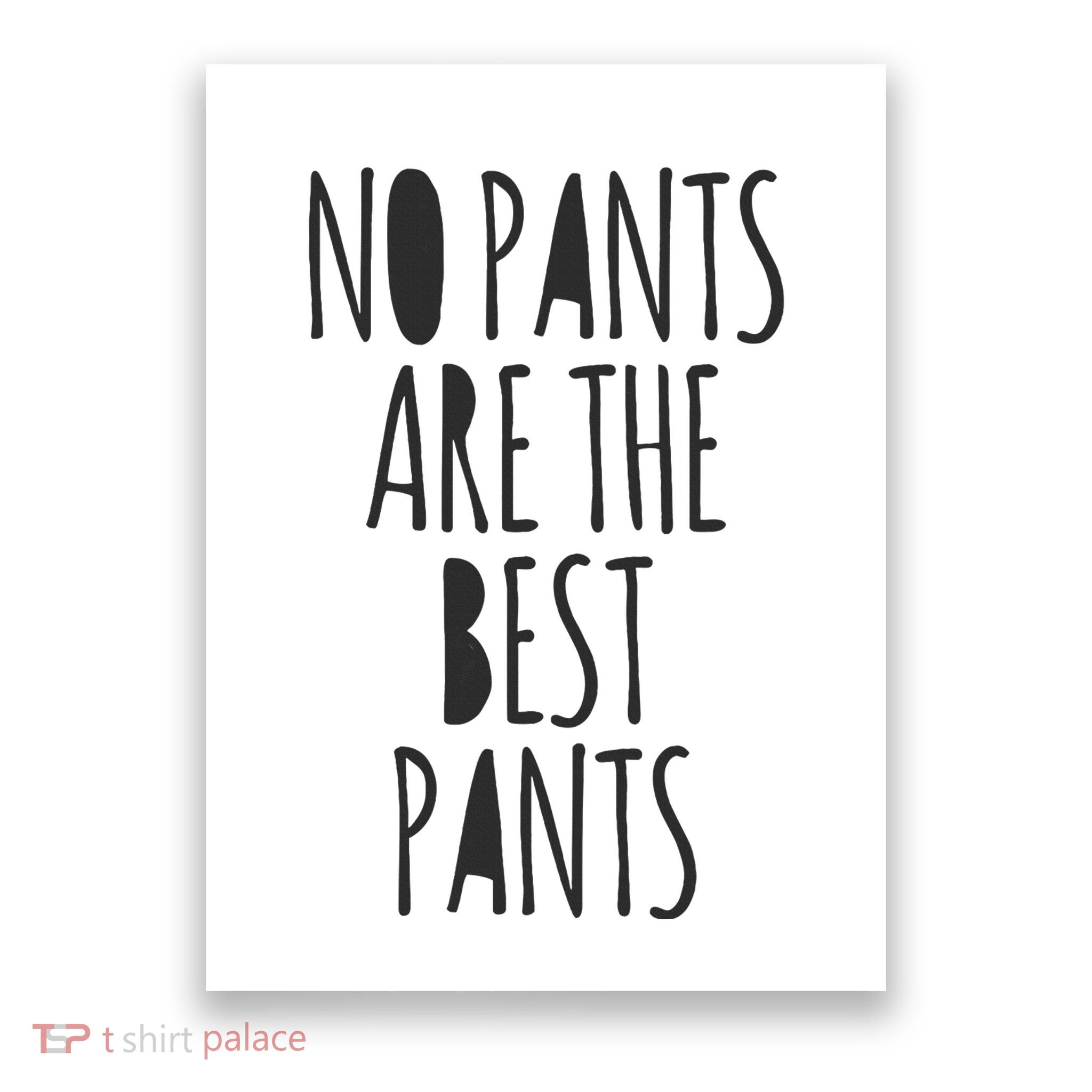No Pants Are The Best Pants Funny Lazy Poster