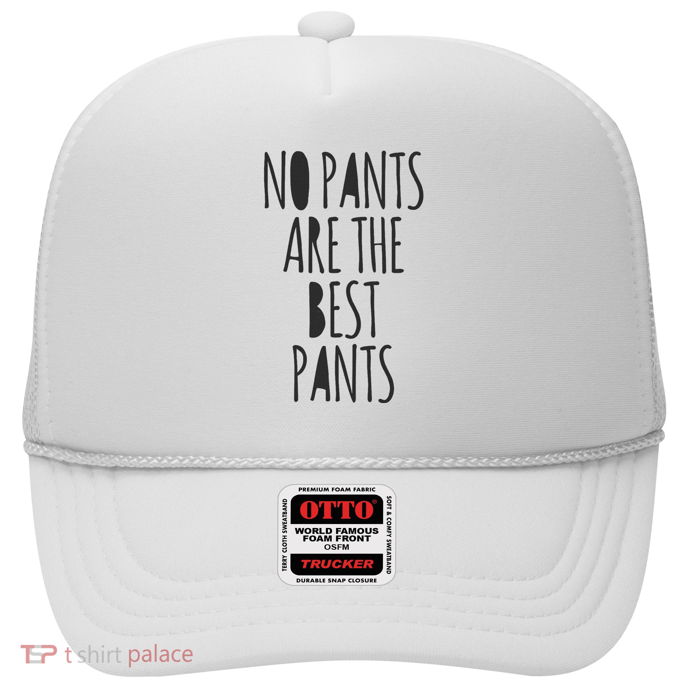 No Pants Are The Best Pants Funny Lazy Trucker Hat