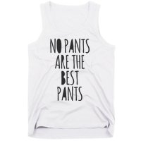 No Pants Are The Best Pants Funny Lazy Tank Top