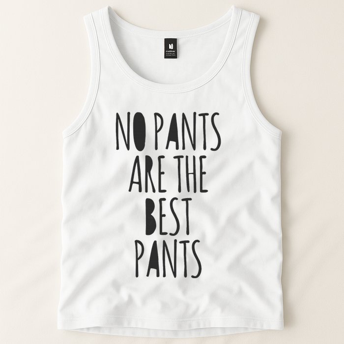 No Pants Are The Best Pants Funny Lazy Tank Top