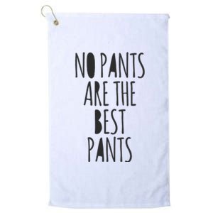 No Pants Are The Best Pants Funny Lazy Platinum Collection Golf Towel