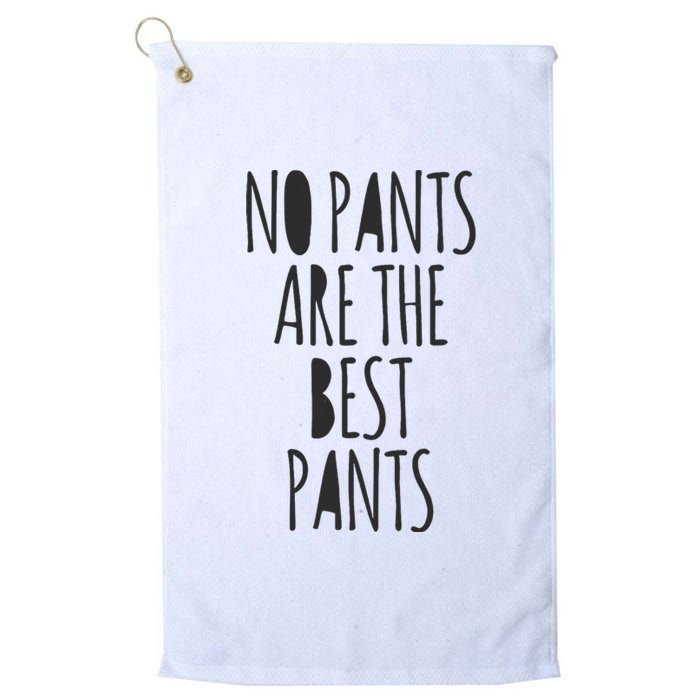 No Pants Are The Best Pants Funny Lazy Platinum Collection Golf Towel