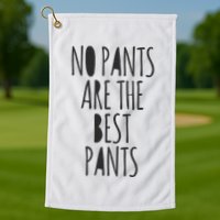 No Pants Are The Best Pants Funny Lazy Golf Towel
