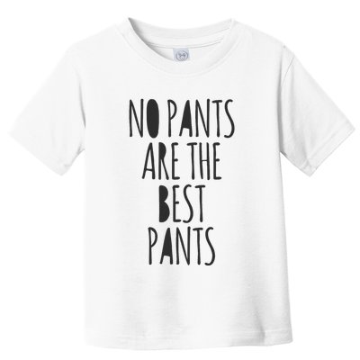 No Pants Are The Best Pants Funny Lazy Toddler T-Shirt