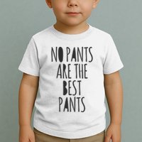 No Pants Are The Best Pants Funny Lazy Toddler T-Shirt