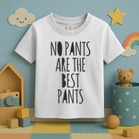 No Pants Are The Best Pants Funny Lazy Toddler T-Shirt