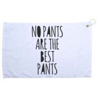 No Pants Are The Best Pants Funny Lazy Grommeted Golf Towel