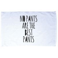 No Pants Are The Best Pants Funny Lazy Microfiber Hand Towel