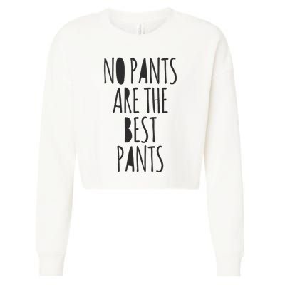 No Pants Are The Best Pants Funny Lazy Cropped Pullover Crew