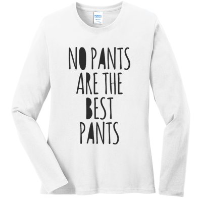 No Pants Are The Best Pants Funny Lazy Ladies Long Sleeve Shirt
