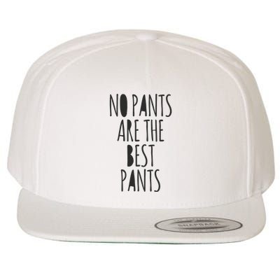 No Pants Are The Best Pants Funny Lazy Wool Snapback Cap