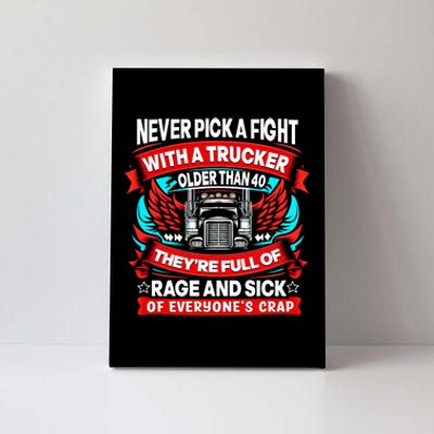 Never Pick A Fight With A Trucker Canvas