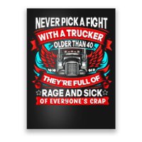 Never Pick A Fight With A Trucker Poster