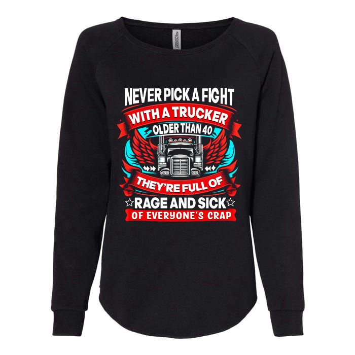 Never Pick A Fight With A Trucker Womens California Wash Sweatshirt