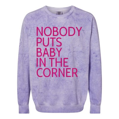 Nobody Puts Baby In The Corner Colorblast Crewneck Sweatshirt