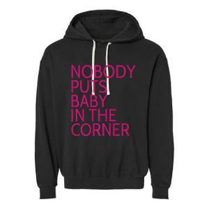 Nobody Puts Baby In The Corner Garment-Dyed Fleece Hoodie