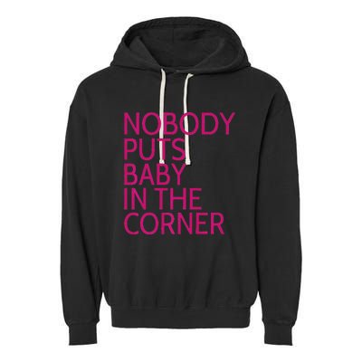 Nobody Puts Baby In The Corner Garment-Dyed Fleece Hoodie