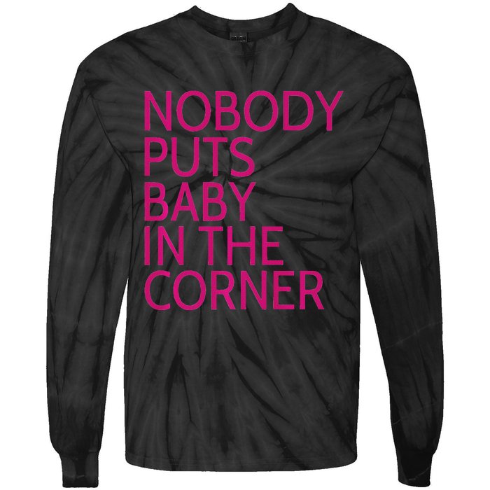 Nobody Puts Baby In The Corner Tie-Dye Long Sleeve Shirt