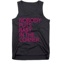 Nobody Puts Baby In The Corner Tank Top