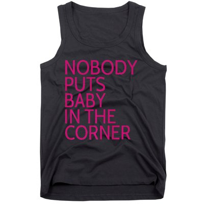 Nobody Puts Baby In The Corner Tank Top