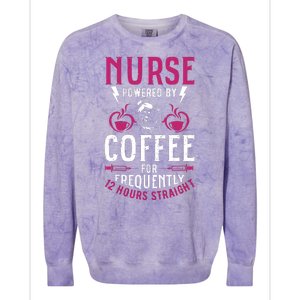 Nurse Powered By Coffee For Frequently 12 Hours Straight Colorblast Crewneck Sweatshirt