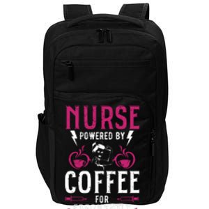 Nurse Powered By Coffee For Frequently 12 Hours Straight Impact Tech Backpack