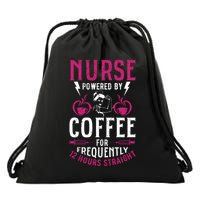Nurse Powered By Coffee For Frequently 12 Hours Straight Drawstring Bag