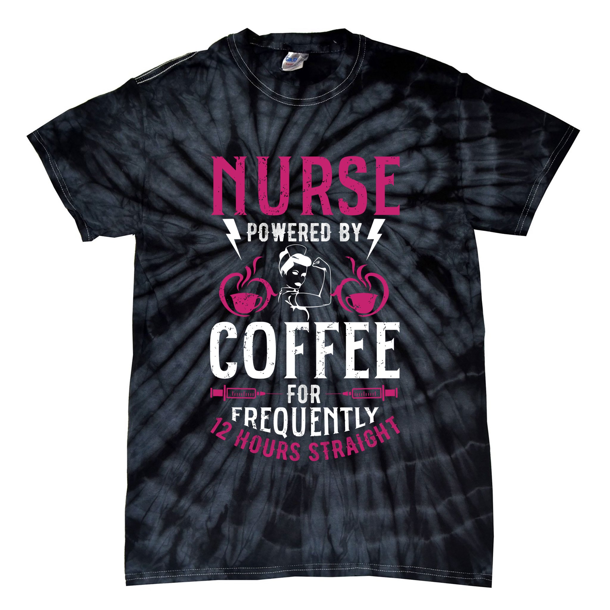 Nurse Powered By Coffee For Frequently 12 Hours Straight Tie-Dye T-Shirt
