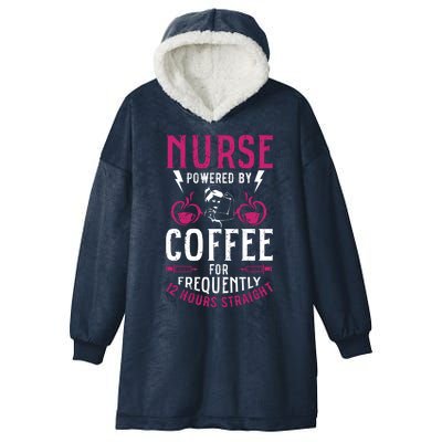 Nurse Powered By Coffee For Frequently 12 Hours Straight Hooded Wearable Blanket