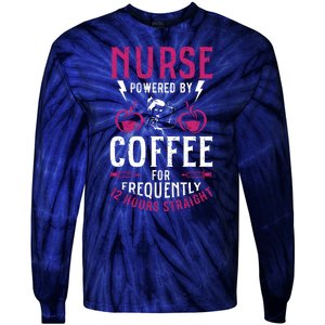 Nurse Powered By Coffee For Frequently 12 Hours Straight Tie-Dye Long Sleeve Shirt