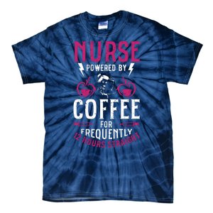 Nurse Powered By Coffee For Frequently 12 Hours Straight Tie-Dye T-Shirt